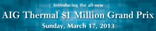 AIG Thermal $1 Million Grand Prix - Sunday, March 17, 2013