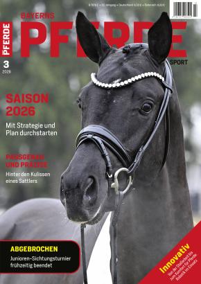 Foto: Titelseite BAYERNS PFERDE Zucht + Sport 03/2026 Foto: Titelseite BAYERNS PFERDE Zucht + Sport 03/2026
